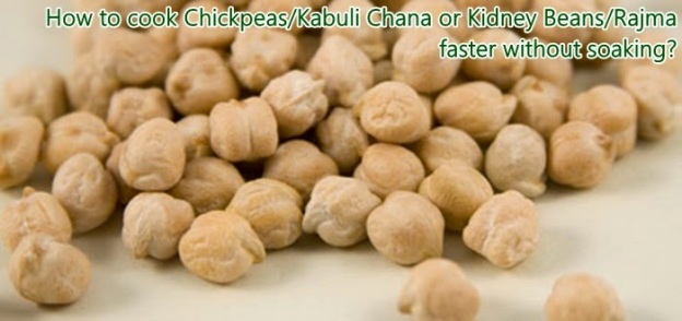 Tip of the Week: Vol 1: How to cook Chickpeas/Kabuli Chana or Kidney Beans/Rajma faster without soaking?